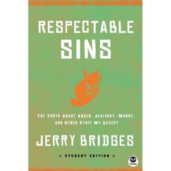 Respectable Sins Student Edition: The Truth about Anger, Jealousy, Worry, and Other Stuff We Accept, Jerry Bridges (Author)