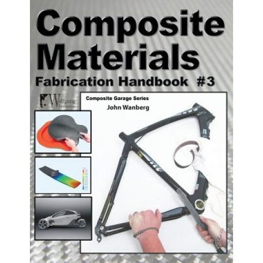 Composite Materials: Fabrication Handbook #3, John Wanberg (Author)