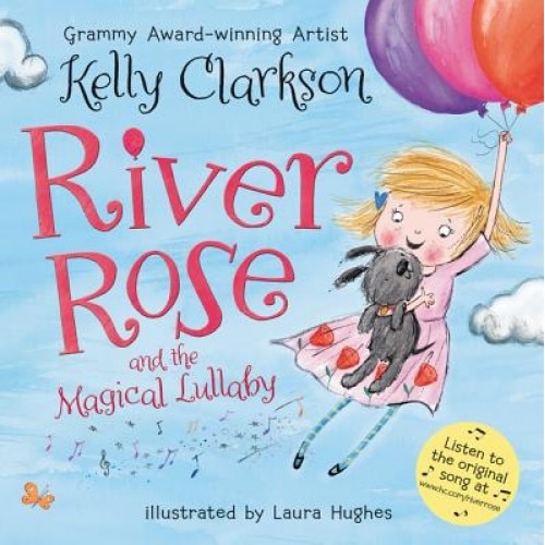 River Rose and the Magical Lullaby, Kelly Clarkson (Author)