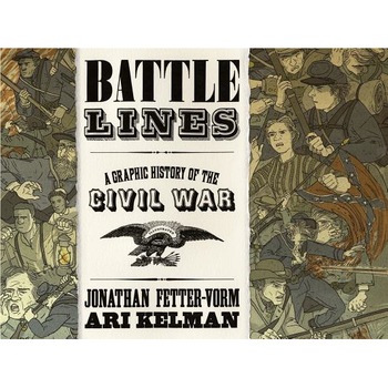 Battle Lines: A Graphic History of the Civil War, Ari Kelman (Author) Battle Lines: A Graphic History of the Civil War, Ari Kelman (Author)