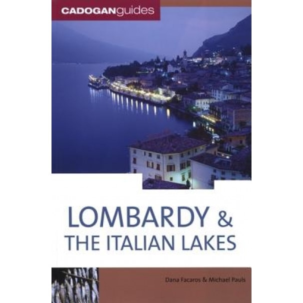 Cadogan Guide Lombardy & the Italian Lakes, Dana Facaros (Author)