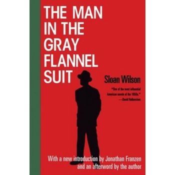 The Man in the Gray Flannel Suit, Sloan Wilson The Man in the Gray Flannel Suit, Sloan Wilson