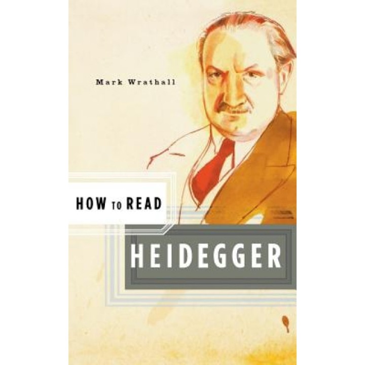 How to Read Heidegger, Mark Wrathall