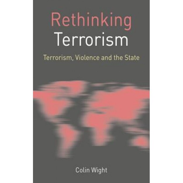 Terrorism, Violence and the State, Colin Wight (Author)