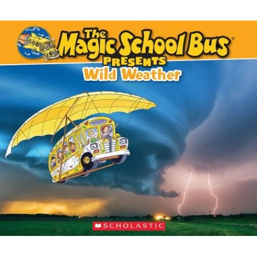 Magic School Bus Presents: Wild Weather, Joanna Cole (Author)