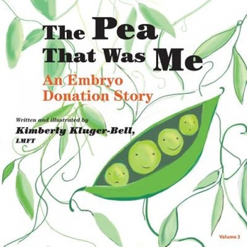 The Pea That Was Me: An Embryo Donation Story, Kimberly Kluger-Bell (Author) The Pea That Was Me: An Embryo Donation Story, Kimberly Kluger-Bell (Author)