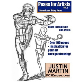 Poses for Artists Volume 1 - Dynamic and Sitting Poses: An Essential Reference for Figure Drawing and the Human Form, Justin R. Martin (Author) Poses for Artists Volume 1 - Dynamic and Sitting Poses: An Essential Reference for Figure Drawing and the Human Form, Justin R. Martin (Author)