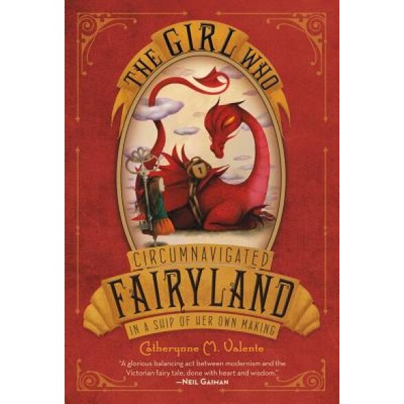 The Girl Who Circumnavigated Fairyland in a Ship of Her Own Making, Catherynne M. Valente (Author)