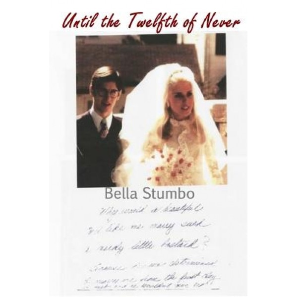 Until the Twelfth of Never: Should Betty Broderick Ever Be Free?, Bella Stumbo (Author)