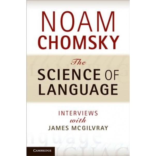 The Science of Language: Interviews with James McGilvray, Noam Chomsky (Author)