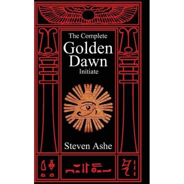 Qabalah - The Complete Golden Dawn Initiate, Steven Ashe (Author)