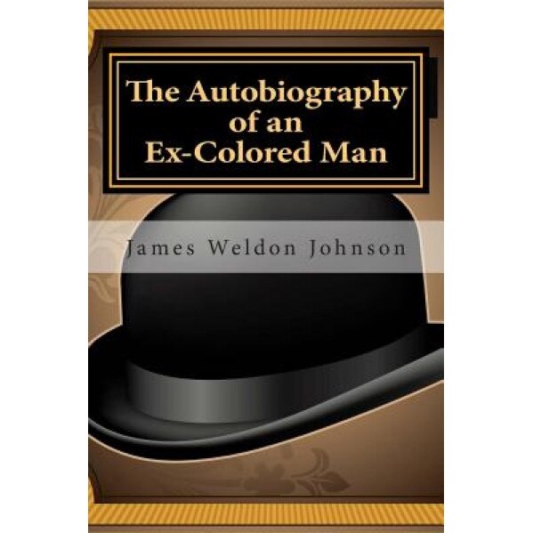 The Autobiography of an Ex-Colored Man, James Weldon Johnson (Author)