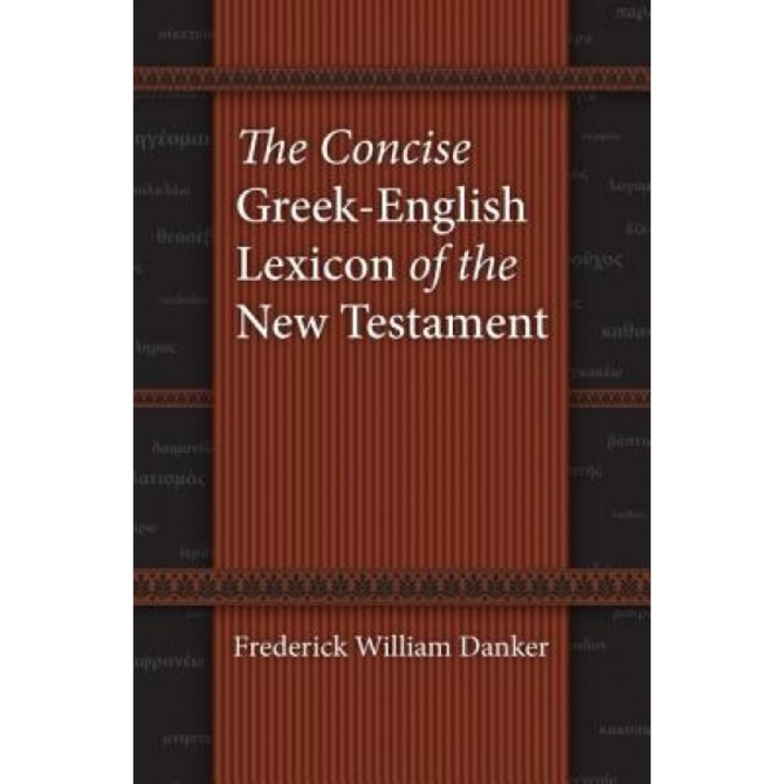 The Concise Greek-English Lexicon of the New Testament, Frederick William Danker (Author)