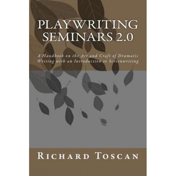 Playwriting Seminars 2.0, Richard Toscan (Author)
