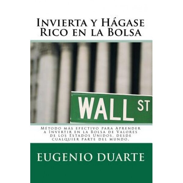 Invierta y H Gase Rico En La Bolsa - Eugenio Duarte (Author)