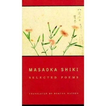 Masaoka Shiki: Selected Poems, Shiki Masaoka (Author) Masaoka Shiki: Selected Poems, Shiki Masaoka (Author)