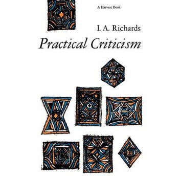 Practical Criticism: A Study of Literary Judgment, Ivor A. Richards (Author) Practical Criticism: A Study of Literary Judgment, Ivor A. Richards (Author)