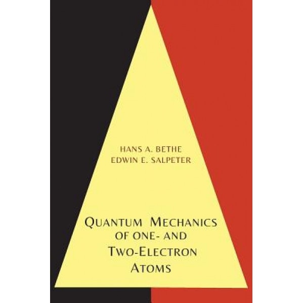 Quantum Mechanics of One- And Two-Electron Atoms, Hans a. Bethe (Author)