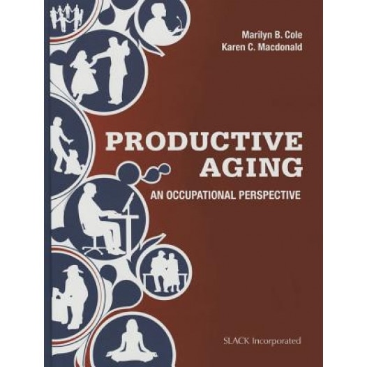 Productive Aging: An Occupational Perspective - Marilyn B. Cole (Author)