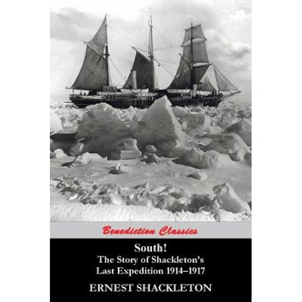 South! the Story of Shackleton's Last Expedition 1914-1917, Ernest Shackleton (Author)