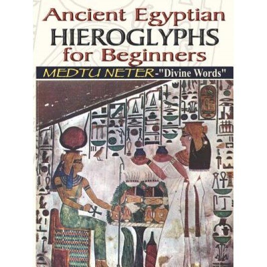 Ancient Egyptian Hieroglyphs for Beginners - Medtu Neter- 