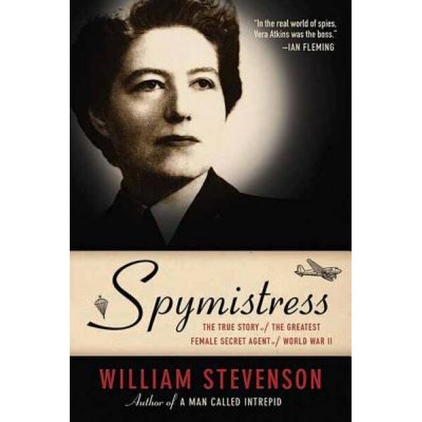 Spymistress: The True Story of the Greatest Female Secret Agent of World War II, William Stevenson (Author)