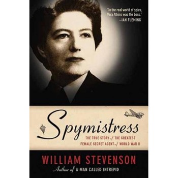 Spymistress: The True Story of the Greatest Female Secret Agent of World War II, William Stevenson (Author) Spymistress: The True Story of the Greatest Female Secret Agent of World War II, William Stevenson (Author)