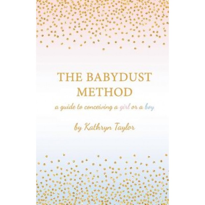 The Babydust Method: A Guide to Conceiving a Girl or a Boy, Kathryn Taylor (Author)