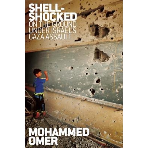 Shell Shocked: On the Ground Under Israel's Gaza Assault, Mohammed Omer (Author)