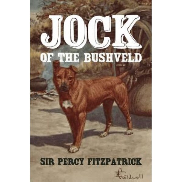 Jock of the Bushveld, Sir Percy Fitzpatrick (Author)