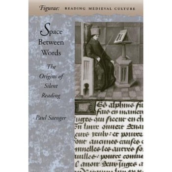 Space Between Words: The Origins of Silent Reading, Paul Saenger (Author) Space Between Words: The Origins of Silent Reading, Paul Saenger (Author)