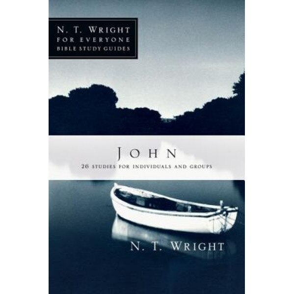 John: 26 Studies for Individuals or Groups, N.T. Wright