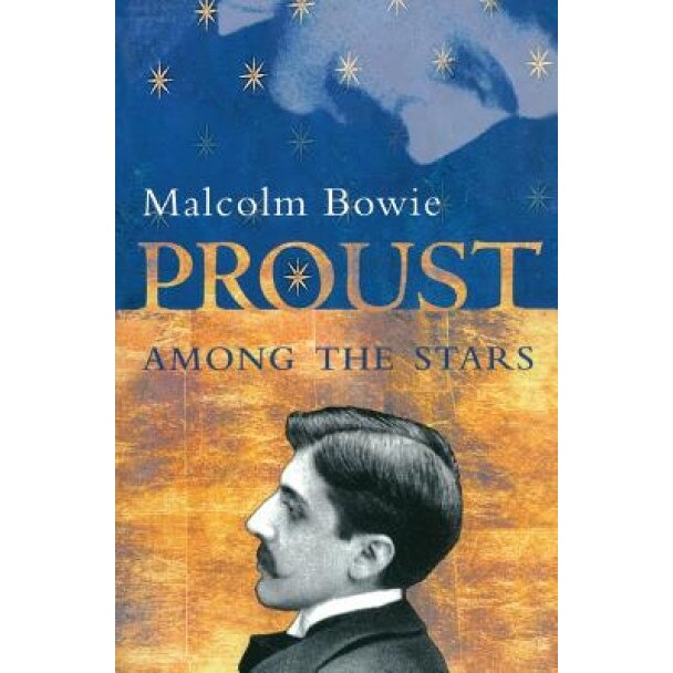 Proust Among the Stars, Malcolm Bowie (Author)