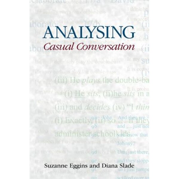 Analysing Casual Conversation, Suzanne Eggins (Author)