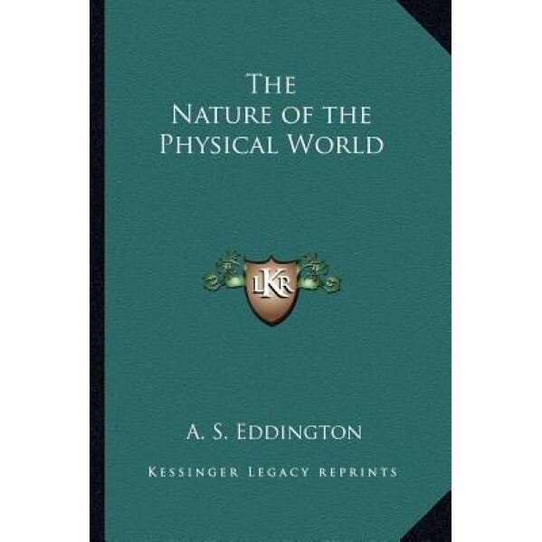 The Nature of the Physical World, Arthur Stanley Eddington (Author)