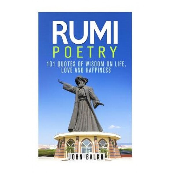 Rumi Poetry, John Balkh (Author)