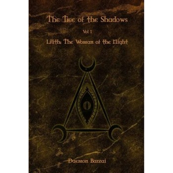The Tree of the Shadows: Lilith: The Woman of the Night, Daemon Barzai (Author) The Tree of the Shadows: Lilith: The Woman of the Night, Daemon Barzai (Author)