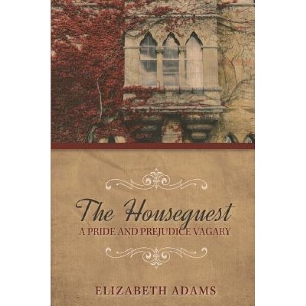 The Houseguest a Pride and Prejudice Vagary, Elizabeth Adams (Author)