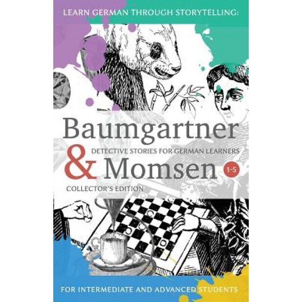 Learning German Through Storytelling: Baumgartner & Momsen Detective Stories for German Learners, Collector's Edition 1-5, Andre Klein (Author)