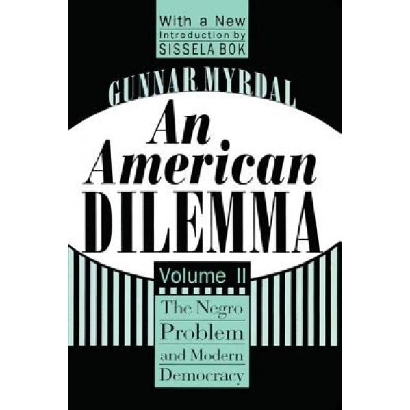 An American Dilemma: The Negro Problem and Modern Democracy, Gunnar Myrdal (Author)