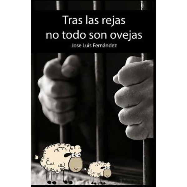 Tras Las Rejas No Todo Son Ovejas, Jose Luis Fernandez (Author)