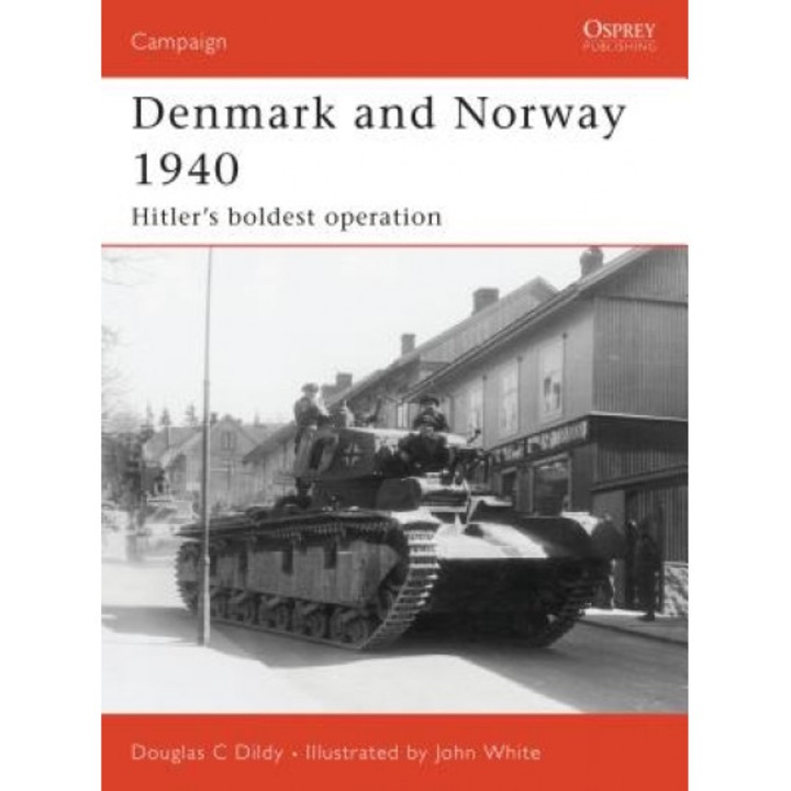 Denmark and Norway 1940: Hitler's Boldest Operation, Douglas C. Dildy (Author)