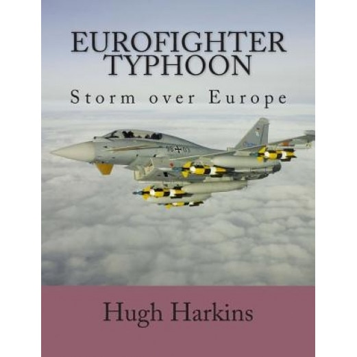 Eurofighter Typhoon: Storm Over Europe, Hugh Harkins (Author)
