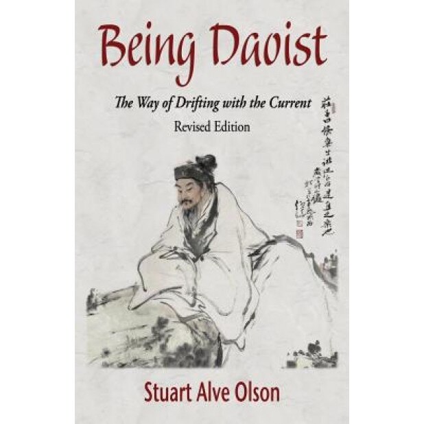 Being Daoist: The Way of Drifting with the Current (Revised Edition), Stuart Alve Olson (Author)