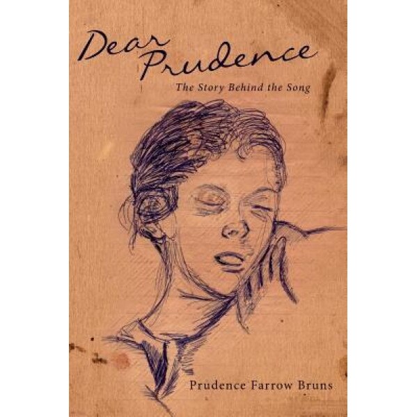 Dear Prudence: The Story Behind the Song, Prudence Farrow Bruns (Author)