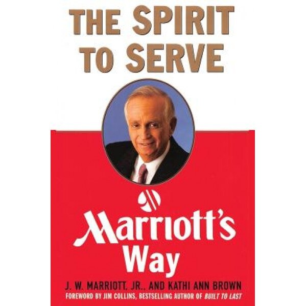 The Spirit to Serve Marriott's Way, J. W., III Marriott (Author)