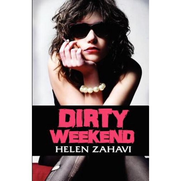 Dirty Weekend, Helen Zahavi (Author)