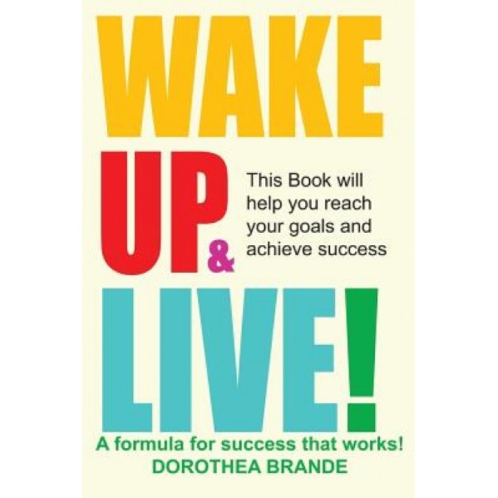 Wake Up and Live!, Dorothea Brande (Author)