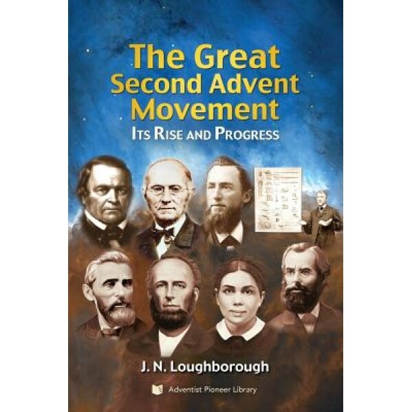 The Great Second Advent Movement: Its Rise and Progress, J. N. Loughborough (Author)