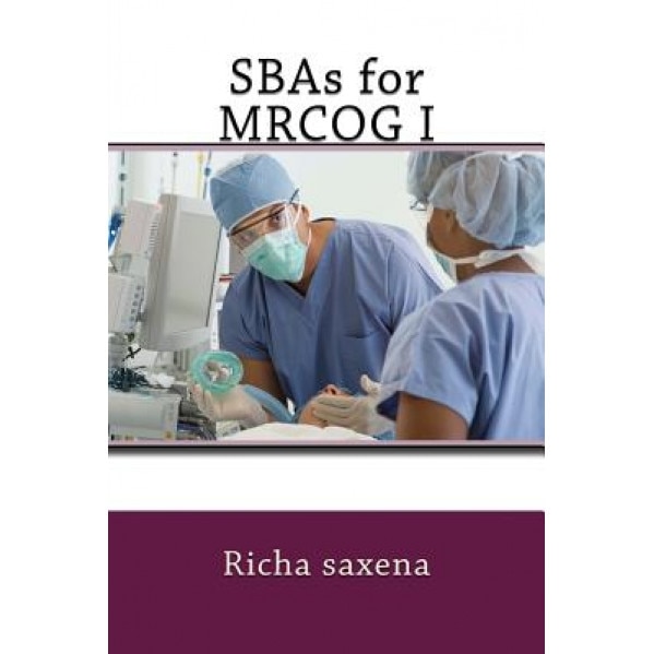 Sba for Mrcog1, Dr Richa Saxena (Author)
